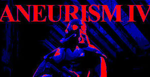 ANEURISM IV